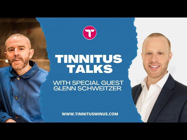 Tinnitus Talk with Special Guest Glenn Schweitzer of Rewiring Tinnitus