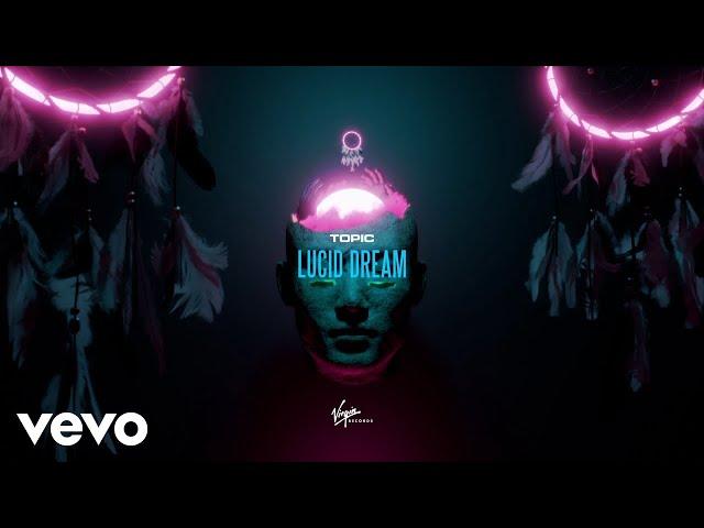 Topic - Lucid Dream (Lyric Video)