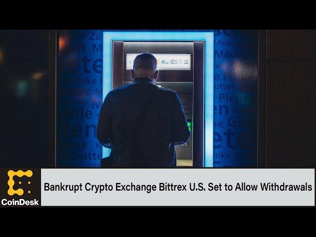 Bankrupt Crypto Exchange Bittrex U.S. Set to Allow Withdrawals