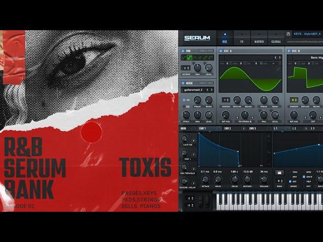 (Free) R&B Serum Bank - TOXIS | Serum RnB Presets in the style of the Drake, SZA, Brent Faiyaz