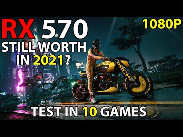 RX 570 4GB in 2021 | Test in 10 Games | Still Worth in 2021?