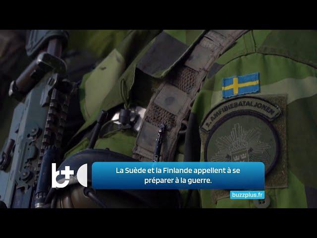 La Suède et la Finlande exhortent les habitants à se préparer à la possibilité de guerre.