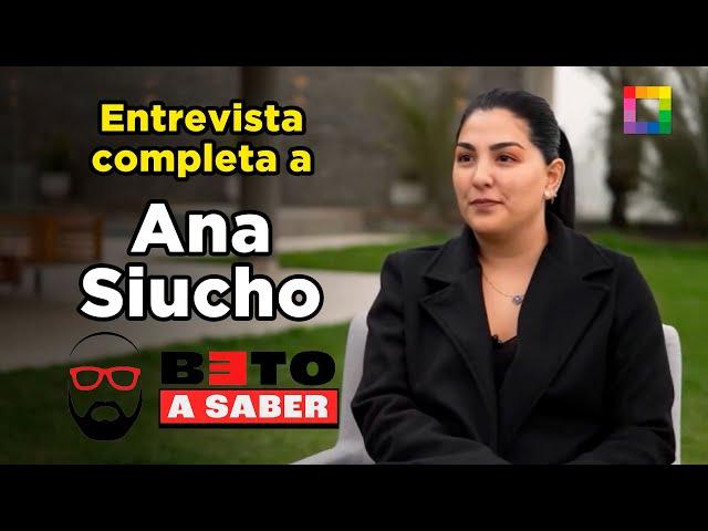 Beto a Saber - SET 04 - ENTREVISTA A ANA SIUCHO | Willax