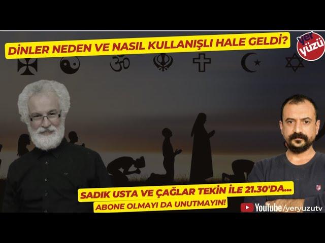 Dinler neden ve nasıl kullanışlı hale geldi? Sadık Usta ile...