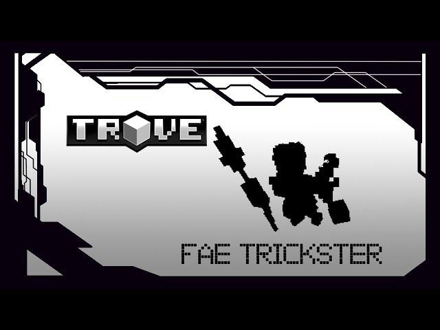 Fae Trickster, Trove class full guide