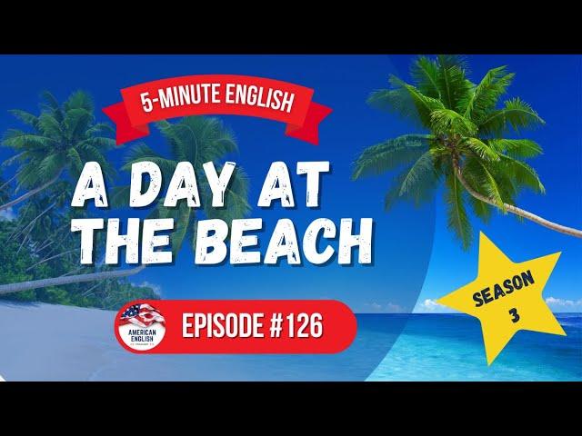 126 - 5-Minute English: A Day at the Beach