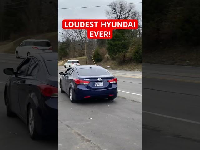 Loudest Hyundai Elantra EVER!