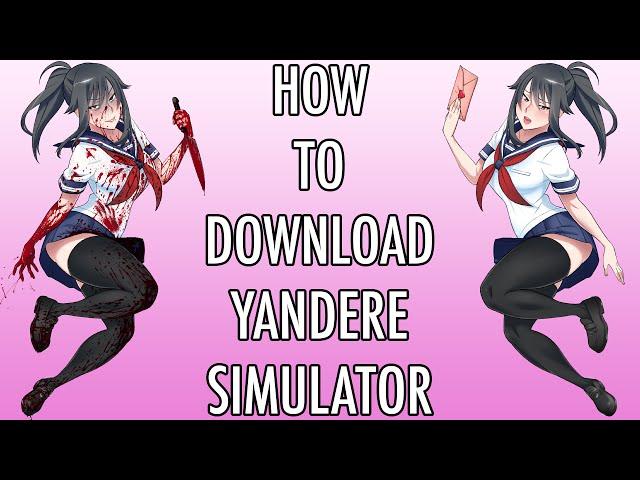 How to Download Yandere Simulator