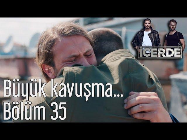 İçerde 35. Bölüm - Büyük Kavuşma...