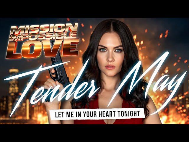 Mission Impossible Love. Let Me in Your Heart Tonight  - Tender May (Music Video).