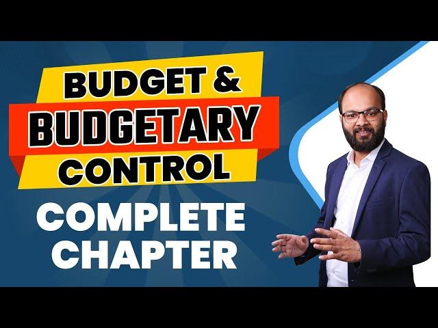 Budget & Budgetary Control Complete Chapter | Cost Accounting | CA Course | B.com | BBA | CMA