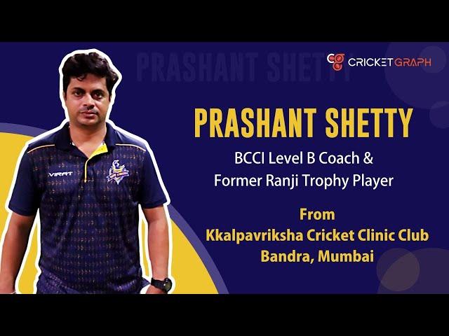 Interview with Prashant Shetty-BCCI Level B Coach and Former Ranji Trophy Player