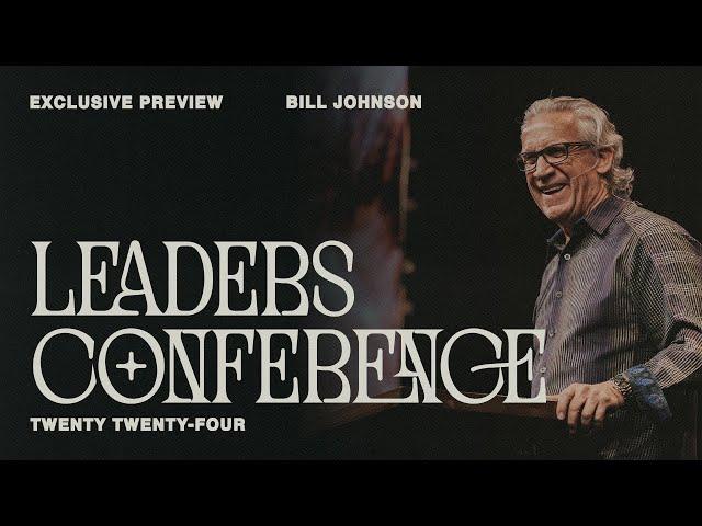 Bethel Church | Bill Johnson Sermon | Worship with Brian and Jenn Johnson | Leaders Conference 2024