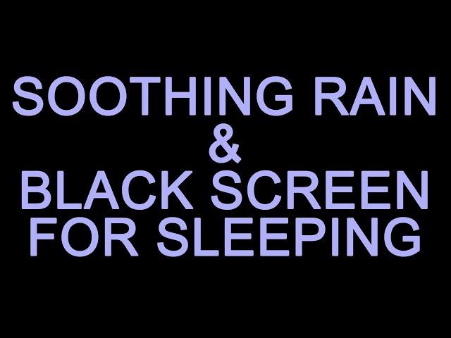 BEST SOOTHING RAIN SOUNDS with BLACK SCREEN FOR SLEEPING (ten hours, no ads during video)