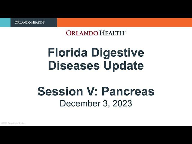FLORIDA DIGESTIVE DISEASES UPDATE 2023: SESSION - PANCREAS