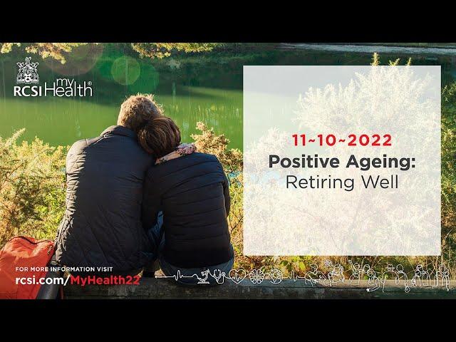 RCSI MyHealth: Positive Ageing – Retiring Well