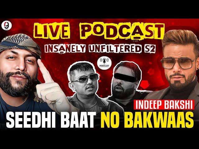 INDEEP BAKSHI LIVE PODCAST INSANELY UNFILTERED S2 EP- 2 | REACTION BY RG YO YO HONEY SINGH X INDEEP