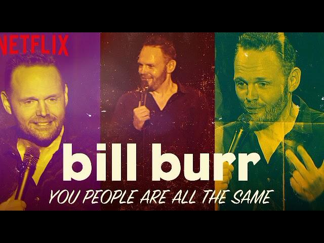 Bill Burr - You People Are All The Same | Full Special