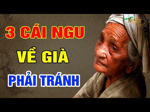 3 Cái NGU VỀ GIÀ Cần Phải Tránh | Ngẫm Sử Thi