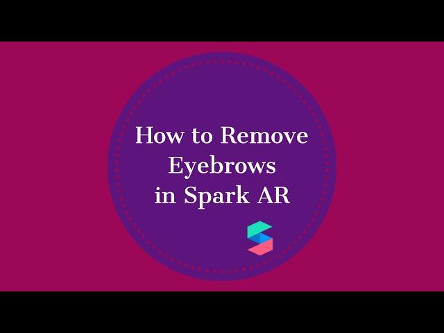 How to Remove Eyebrows Spark AR