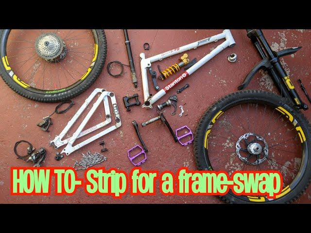 HOW TO Strip your bike down for a *FRAME SWAP* Stanton Switch 9 FS