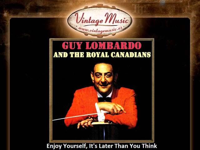 Guy Lombardo -- Enjoy Yourself, It's Later Than You Think (VintageMusic.es)