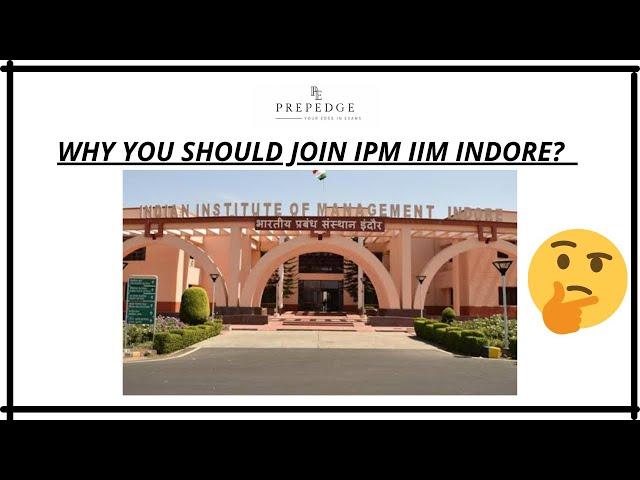 Why you should join IPM program at IIM Indore? | IPM IIM INDORE | PrepEdge #ipmat #ipmat_indore