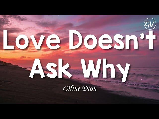 Céline Dion - Love Doesn't Ask Why [Lyrics]