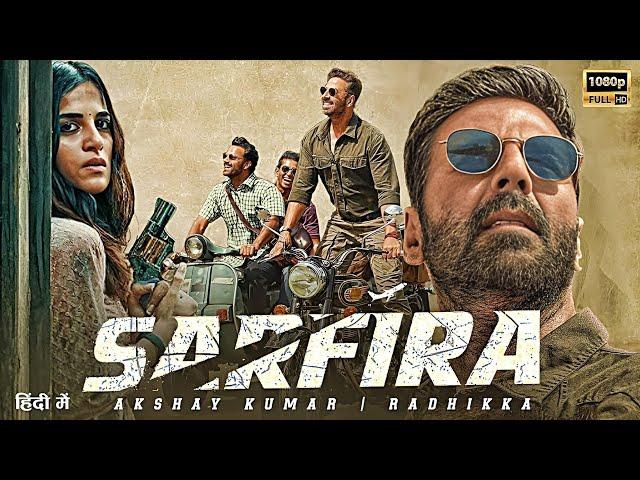 Akshay Kumar Sarfira Movie OTT Release Date Confirm | Sarfira Movie Official Trailer |