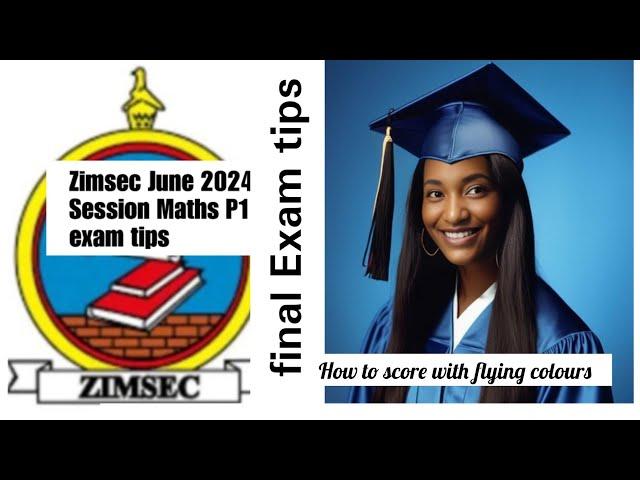 Zimsec June 2024 Maths Paper 1, final exam tips, how to score with flying colours