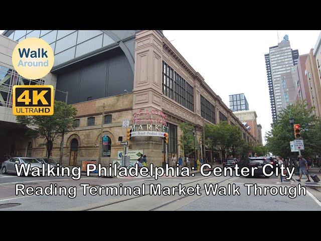 【4K60】 Walking - Philadelphia: Center City, Reading Terminal Market