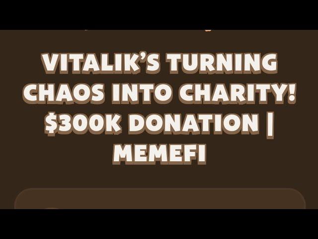 Vitalik’s Turning Chaos into Charity! $300K Donation | MemeFi | Memefi Youtube Video Code