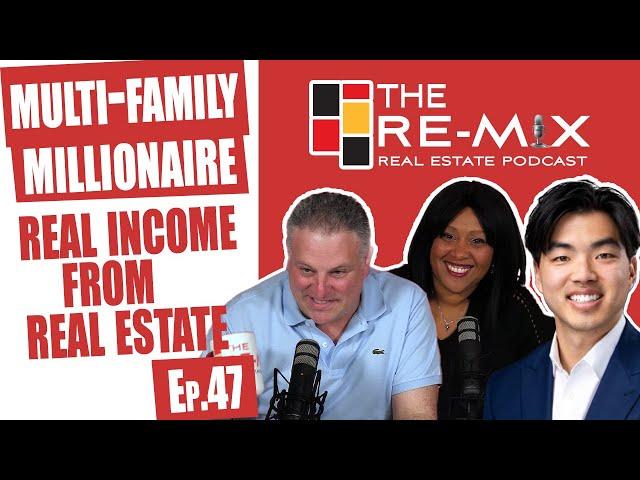 Multi-Family Millionaire: Real income from Real Estate- The RE-MIX Ep.47