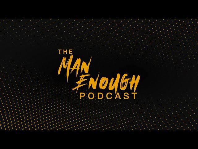 The Man Enough Podcast | Trailer (New Episodes Every Monday)