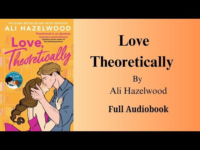 Love, Theoretically by Ali Hezelwood Full Audiobook | Enemies-to-lovers