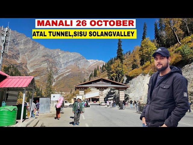 Manali Today Latest Video 26 October || Sisu, Atal Tunnel, Solangvalley