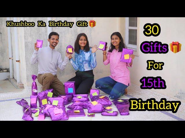 Khushboo’s 30 Gifts for 15th Birthday | Surprise