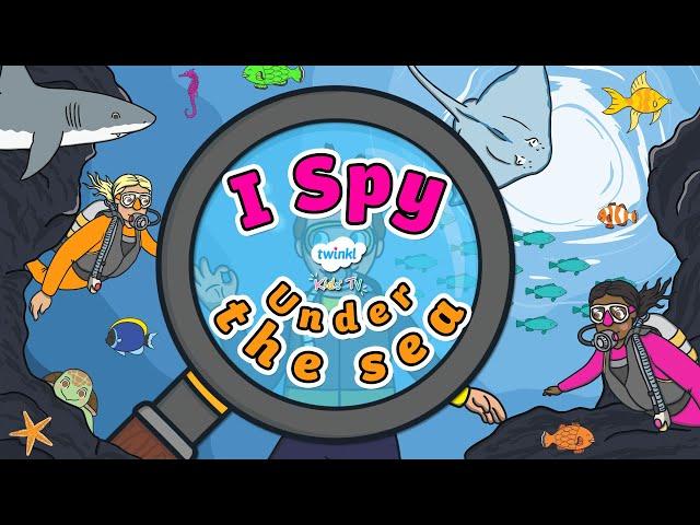 I Spy Under the Sea | Interactive Video Game for Kids | Twinkl Kids Tv