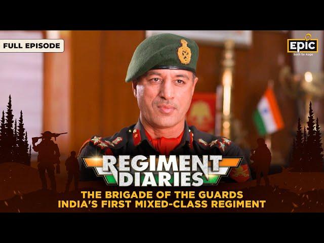 Brigade Of The Guards -India's 1st Mixed-Class Regiment |Regiment Diaries |Indian Army |Full Episode