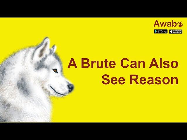 A Brute Can Also See Reason | English Stories | Awabe