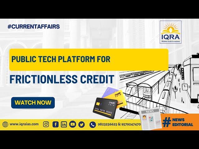 UPSC Editorial on Public Tech Platform for Frictionless Credit #currentaffairs #upsc #iqraias