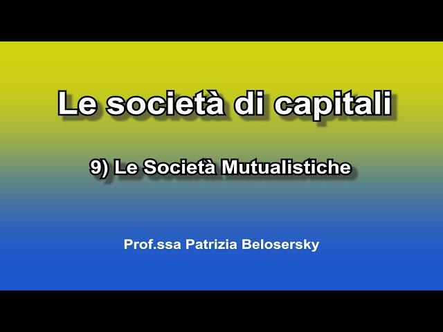 Le società di capitali - 9) Le Società Mutualistiche