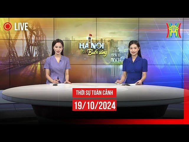  THỜI SỰ SÁNG 19/10 | Thời sự Hà Nội hôm nay | Tin tức thời sự 24h mới nhất