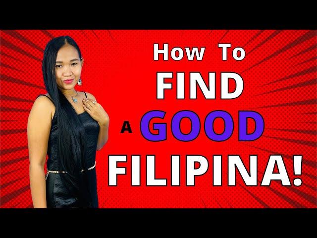 HOW TO LOCATE AND APPROACH GOOD FILIPINA WOMEN in the Philippines