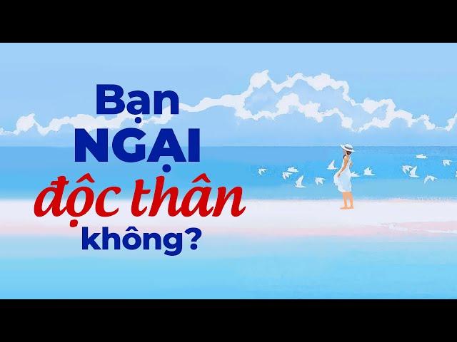 Bạn Ngại Độc Thân Không ? | Radio Tâm Sự