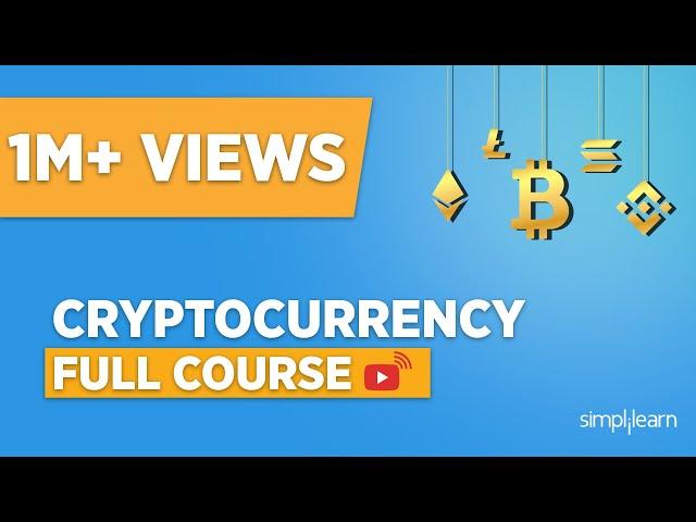 Cryptocurrency Full Course | Cryptocurrency For Beginners | Cryptocurrency Explained | Simplilearn