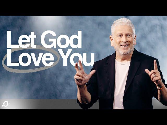 Let God Love You | Seeing God As A Perfect Father | Louie Giglio