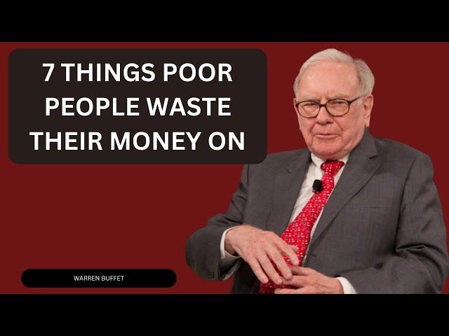 7 Things POOR People Waste Their Money On! By Warren Buffett