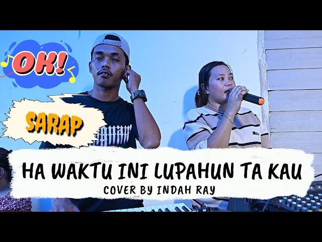 HA WAKTU INI LUPAHUN TA KAU COVER BY INDAH RAY BADY GROUP