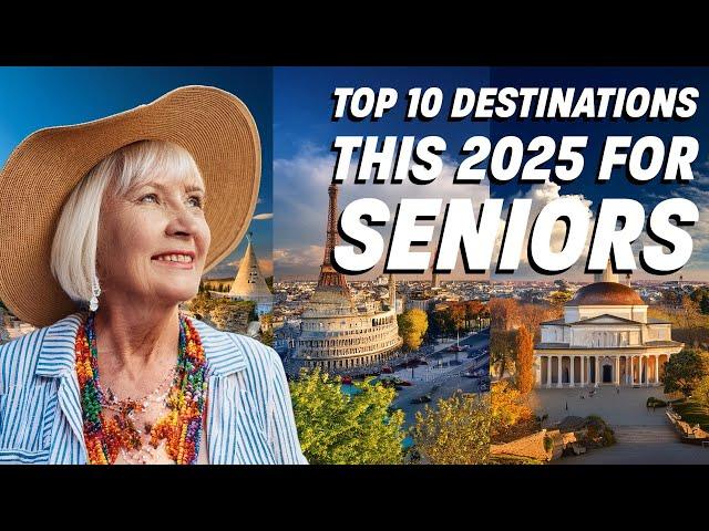 Top 10 Destinations this 2025 for Seniors Who Love to Travel